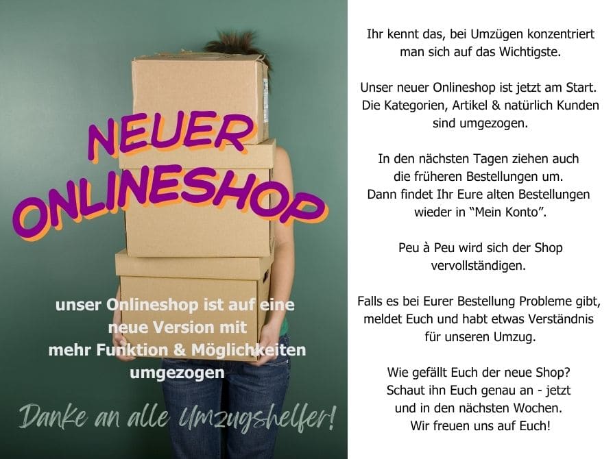 Frau trägt Umzugskartons. Neuer Onlineshop. Unser Onlineshop ist auf eine neue Version mit mehr und Funktionen und Möglichkeiten umgezogen. Danke an alle Umzugshelfer. In den nächsten Tagen  sind auch die alten Bestellungen im Bereich "Mein Konto" zu find